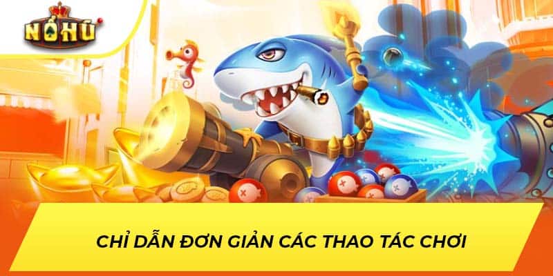 Chỉ dẫn đơn giản các thao tác chơi 