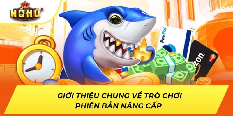 Giới thiệu chung về trò chơi phiên bản nâng cấp 