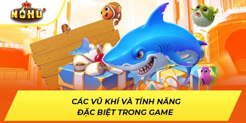 Các vũ khí và tính năng đặc biệt trong game 