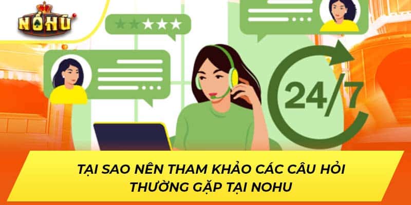 Tại sao nên tham khảo các câu hỏi thường gặp tại NOHU