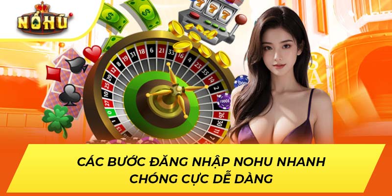 Các bước đăng nhập NOHU nhanh chóng cực dễ dàng