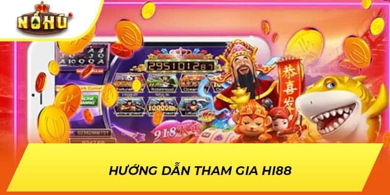 Hướng dẫn tham gia Hi88