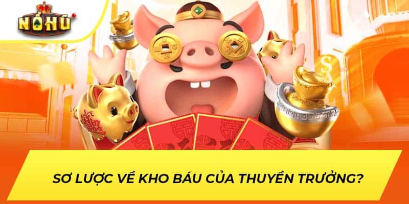 Sơ lược về Kho báu của thuyền trưởng ? 