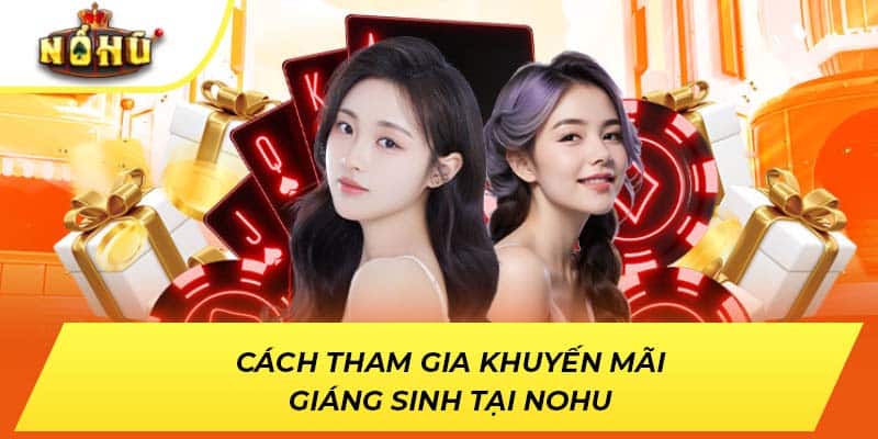 Cách tham gia khuyến mãi Giáng Sinh tại NOHU