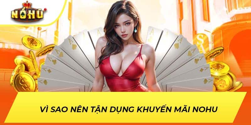 Vì sao nên tận dụng khuyến mãi NOHU