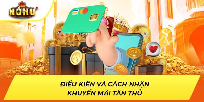 Điều kiện và cách nhận khuyến mãi tân thủ