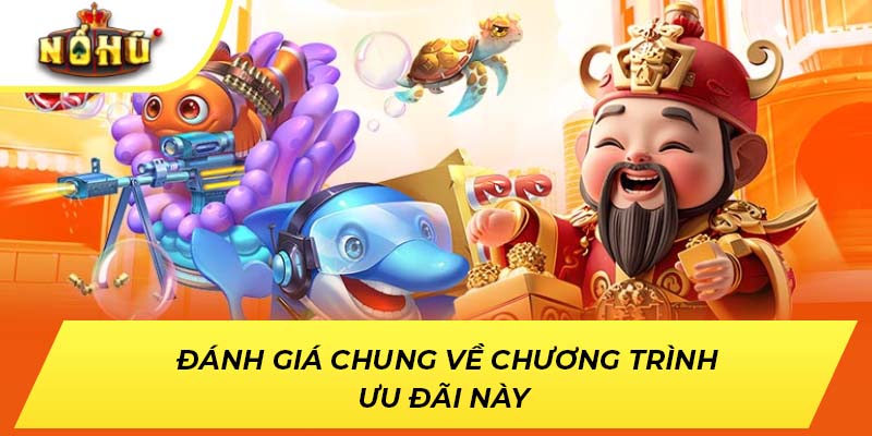 Đánh giá chung về chương trình ưu đãi này 