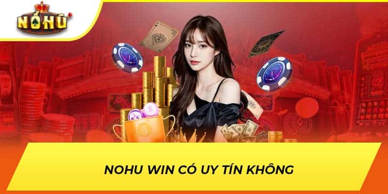 NOHU WIN có uy tín không