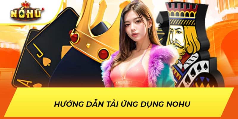 Hướng dẫn tải ứng dụng NOHU