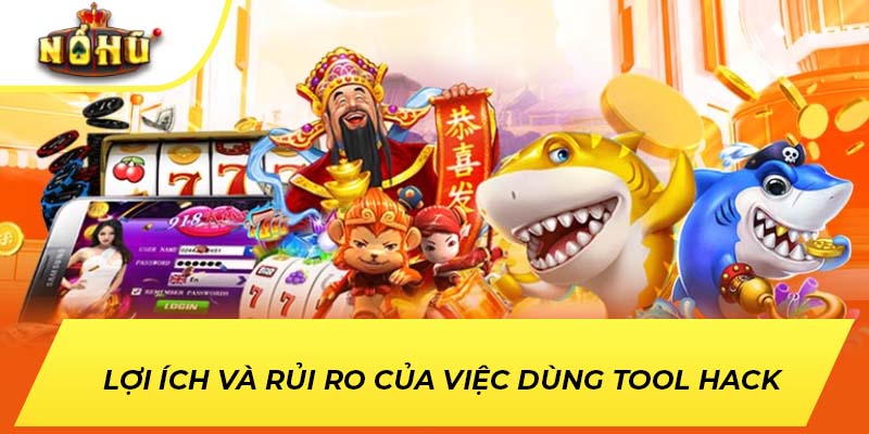 Lợi ích và rủi ro của việc dùng tool hack 