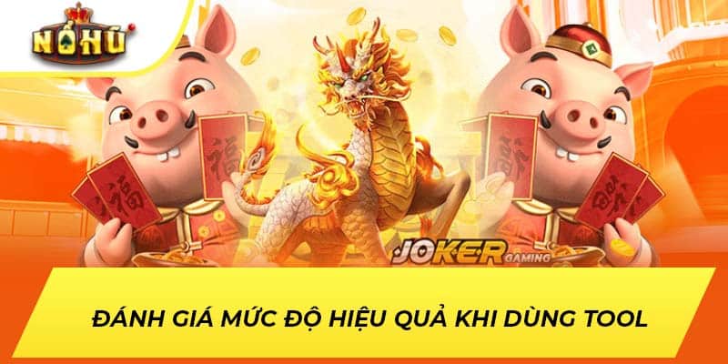 Đánh giá mức độ hiệu quả khi dùng tool 