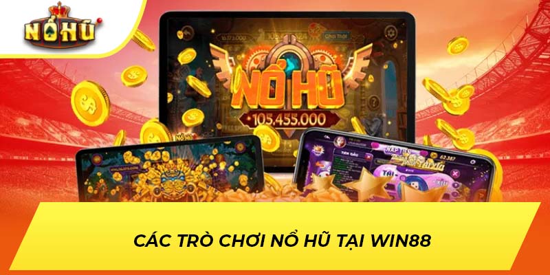 Các trò chơi nổ hũ tại Win88